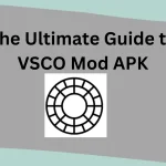 The Ultimate Guide to VSCO Mod APK